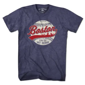 Boston You're My Home Baseball T-Shirt: Unisex 3XL-Chowdaheadz