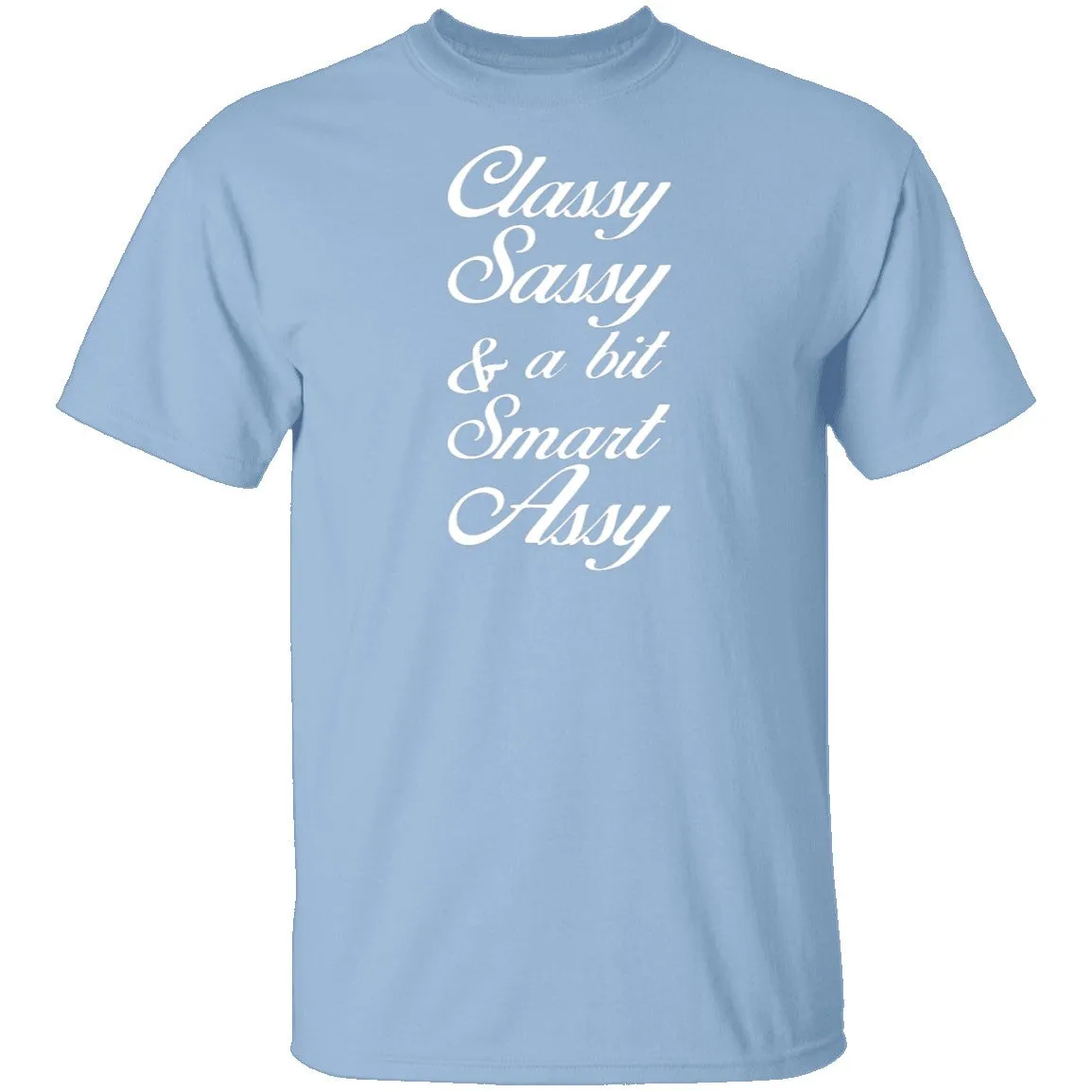 Classy, Sassy, And A Bit Smart Assy T-Shirt