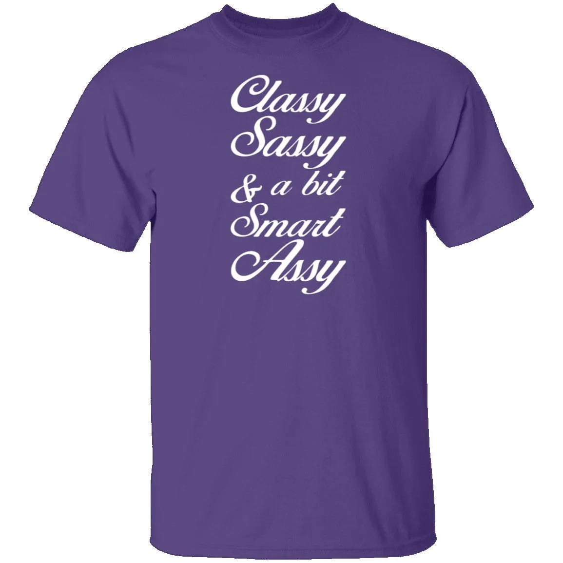 Classy, Sassy, And A Bit Smart Assy T-Shirt