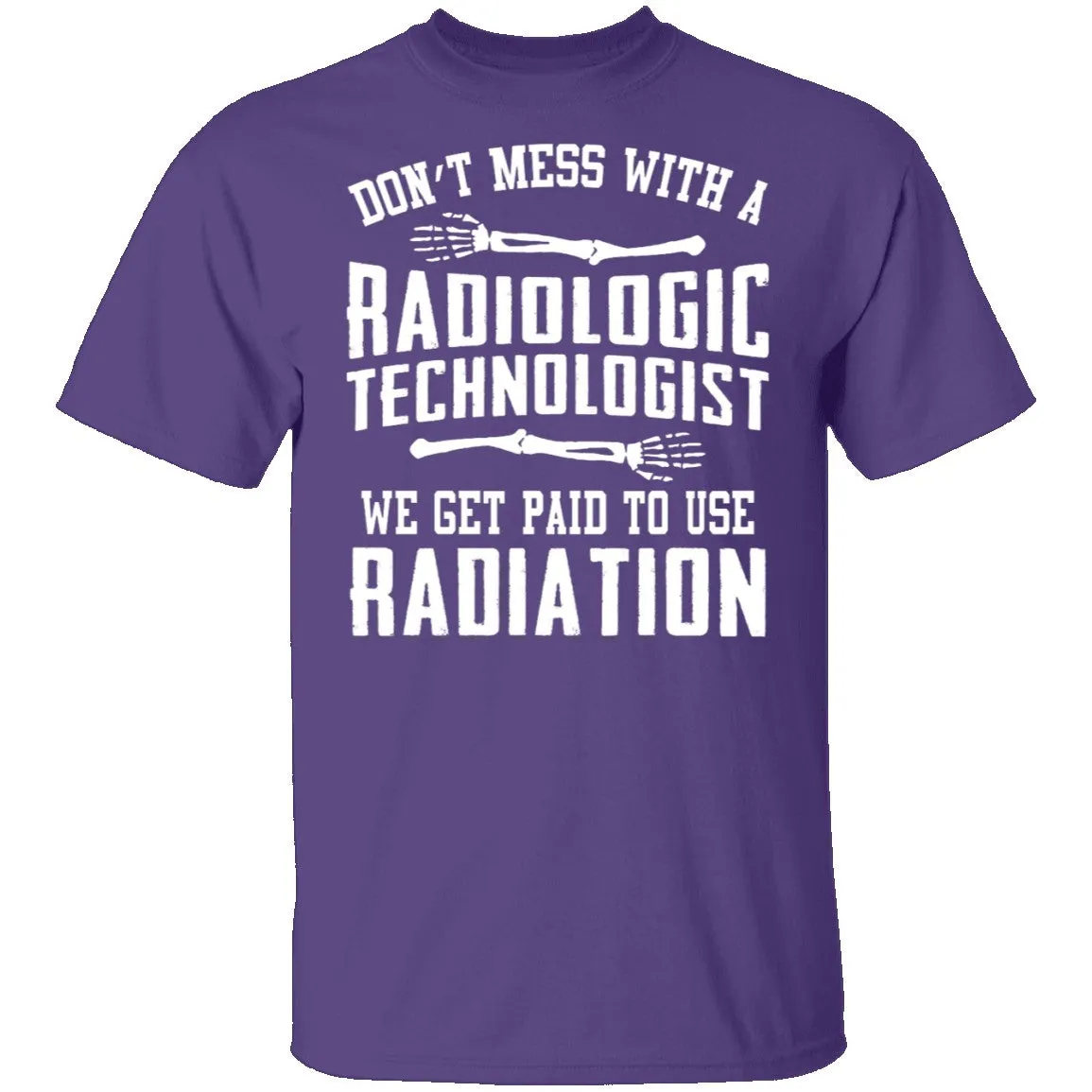 Don't Mess With A Radiologic Technologist T-Shirt