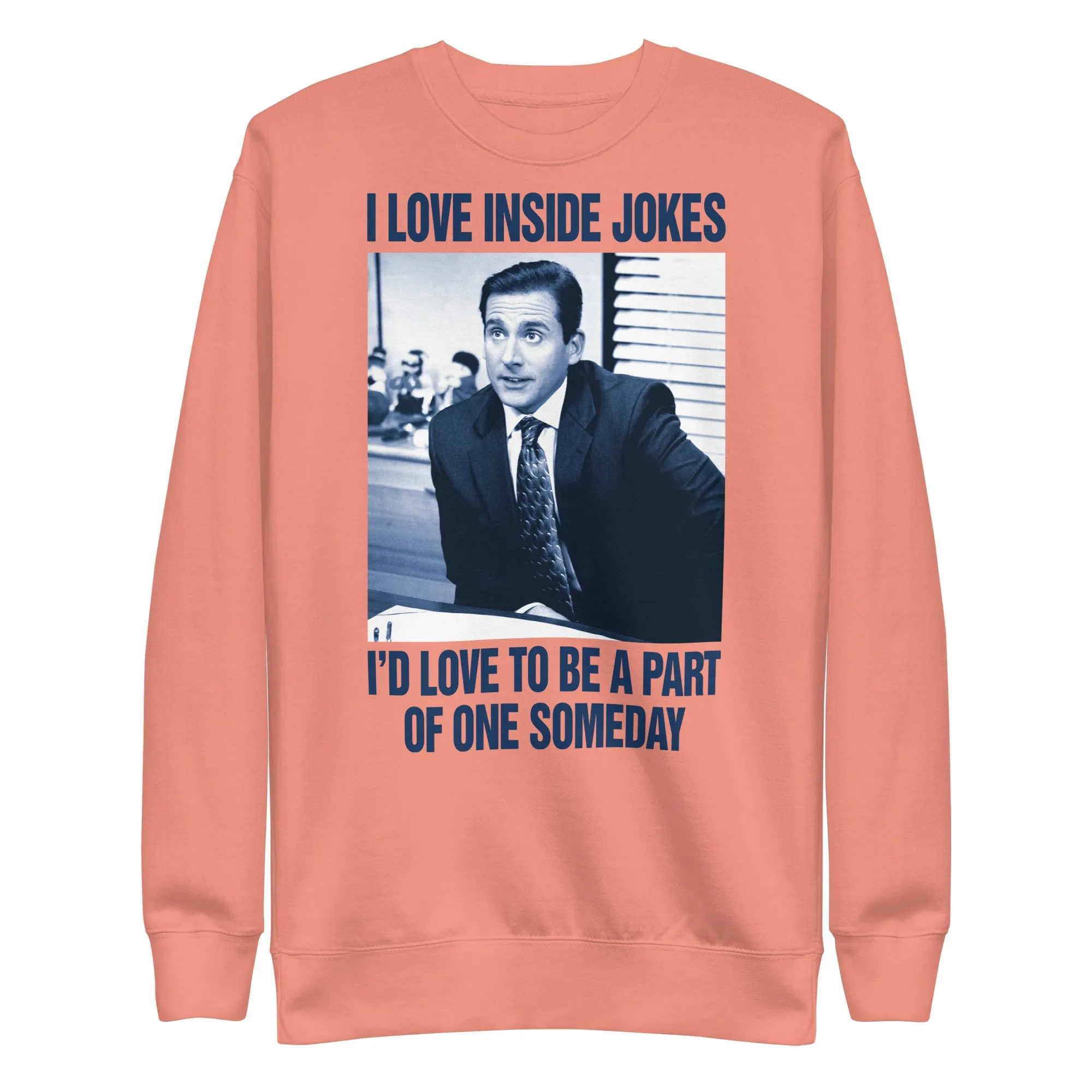 I Love Inside Jokes Unisex Premium Sweatshirt