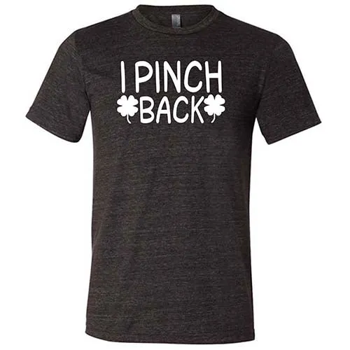 I Pinch Back Shirt Unisex