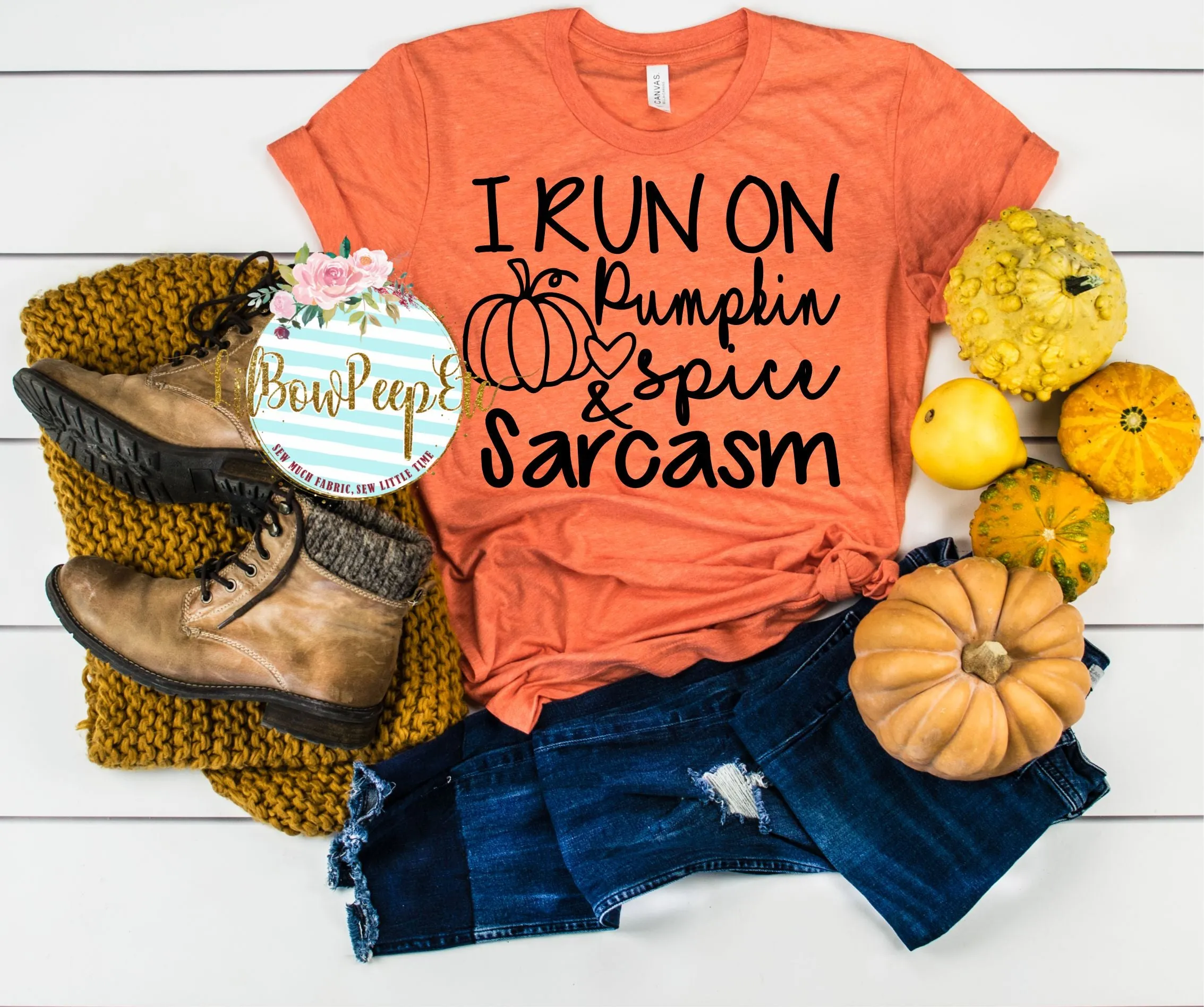 I Run On Pumpkin Spice And Sarcasm