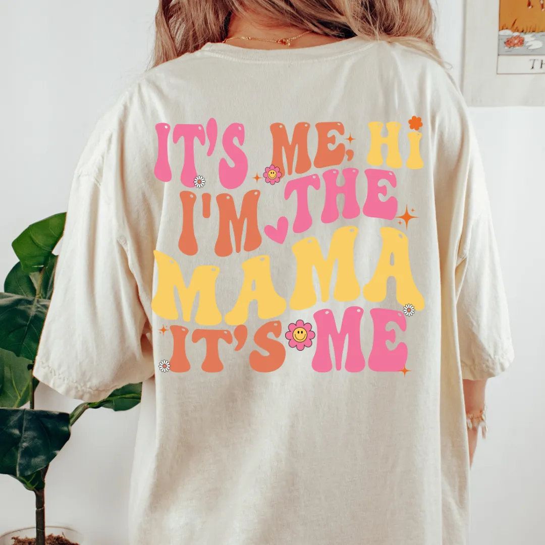 It's me hi, I'm the Mama